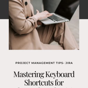 Mastering Keyboard Shortcuts  for Enhanced Productivity- Jira